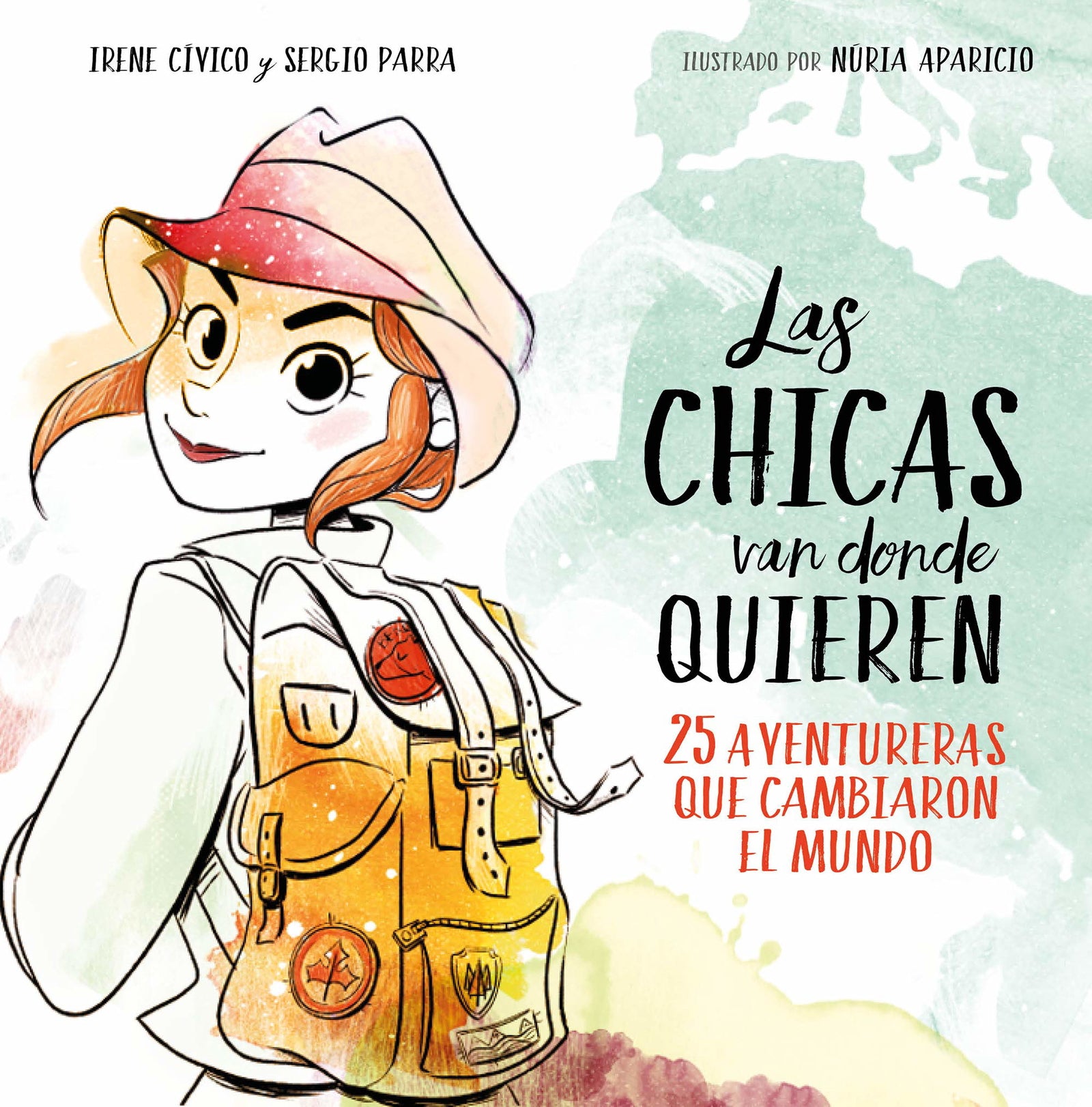 Las chicas van donde quieren: 25 aventureras que cambiaron las historia (No ficción ilustrados)
