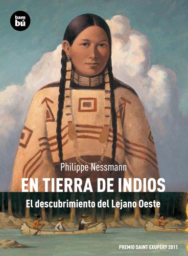 En tierra de indios. El descubrimiento del Lejano Oeste (Descubridores)