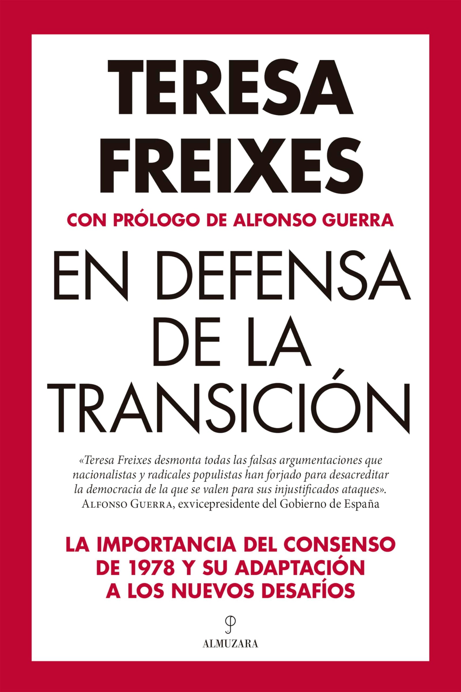 EN DEFENSA DE LA TRANSICIÓN: La importancia del consenso de 1978 y su adaptación a los nuevos desafíos (Pensamiento político)