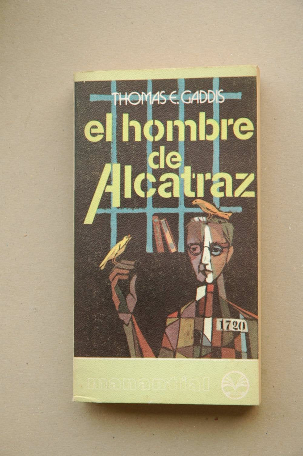 El hombre de Alcatraz / Thomas E. Gaddis ; traducción de M. Orta Manzano ; ilustración de la portada de Álvaro