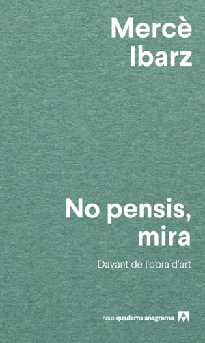 No pensis, mira: Davant de l'obra d'art (Nuevos cuadernos Anagrama)