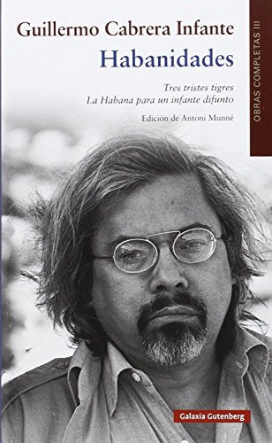 Habanidades: OOCC Cabrera Infante Vol. III (Obras Completas)