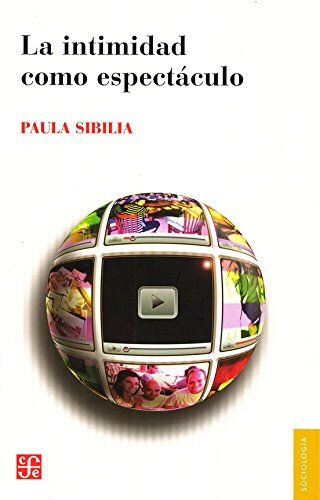 LA INTIMIDAD COMO ESPECTÁCULO (Sociología)