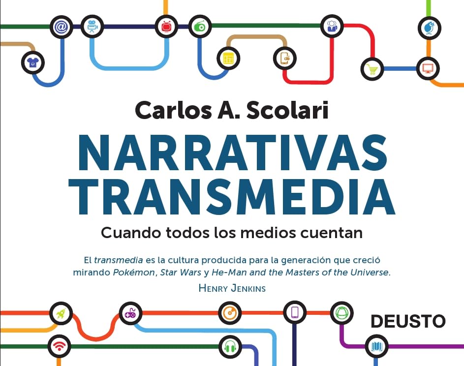 Narrativas transmedia: Cuando todos los medios cuentan (Deusto)