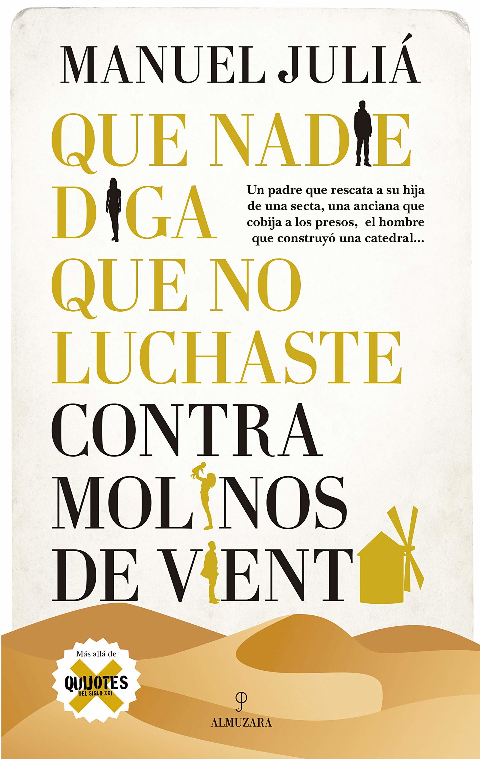Que Nadie diga Que No Luchaste Contra molinos de viento: Quijotes del siglo XXI (Sociedad actual)