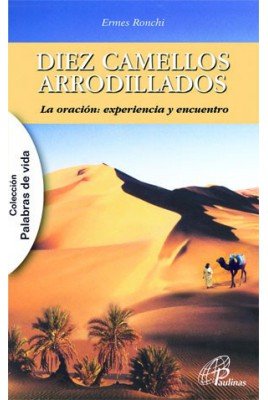 DIEZ CAMELLOS ARRODILLADOS: La oración: experiencia y encuentro: 5 (Palabras de Vida)
