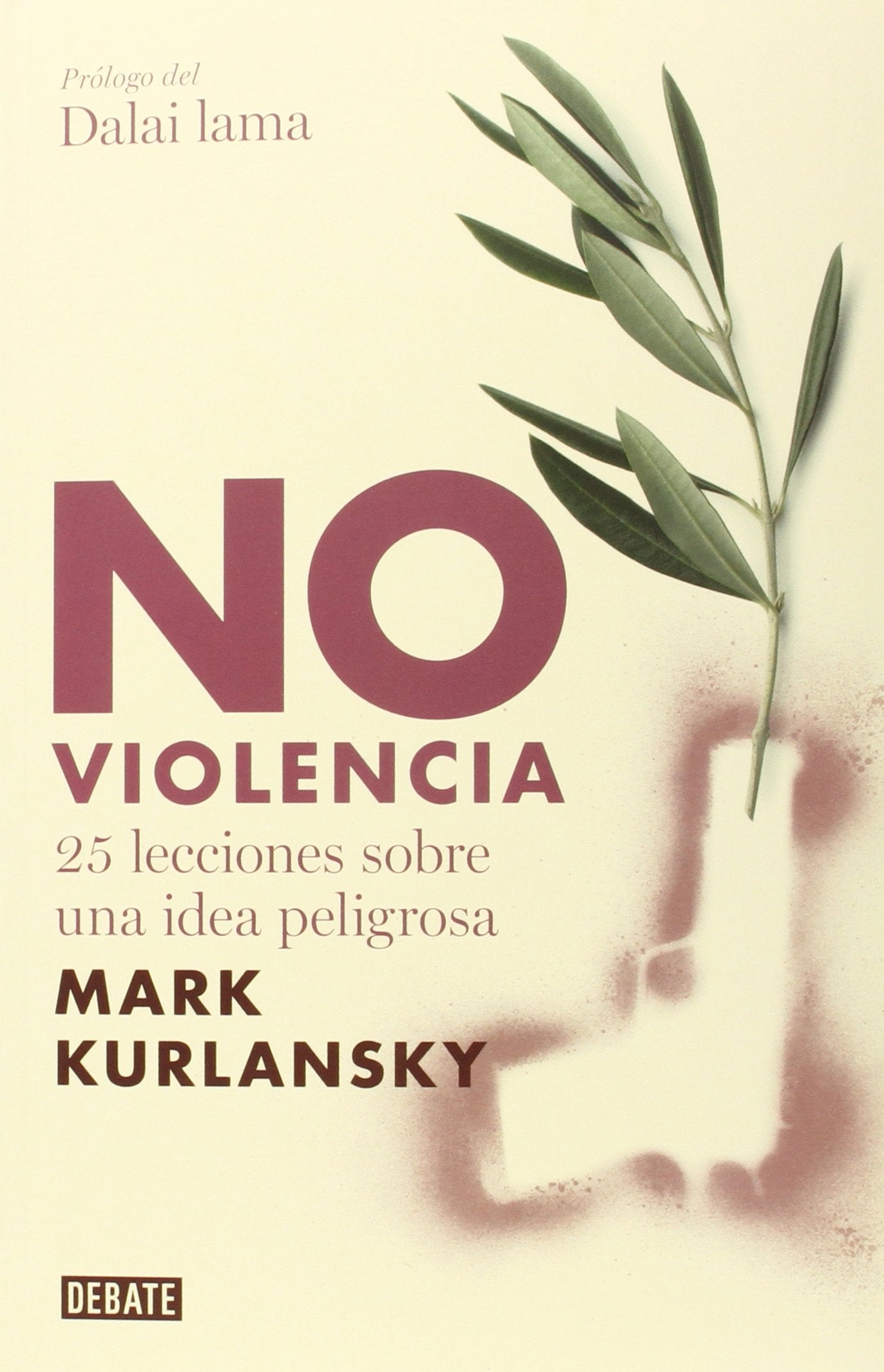 No violencia: 25 lecciones sobre una idea peligrosa (Ensayo y Pensamiento)