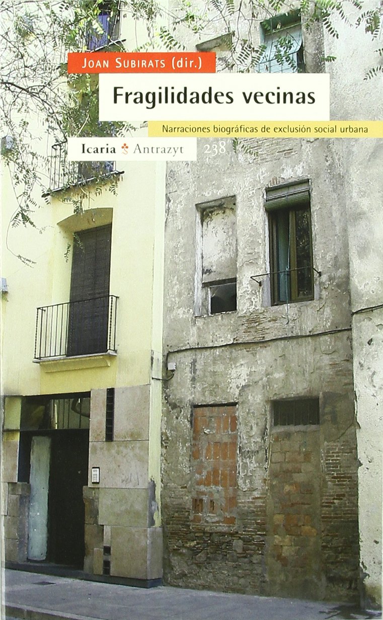 Fragilidades vecinas : narraciónes biográficas de exclusión social urbana (Antrazyt)