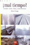 ¡Mal tiempo!: Tornados, aludes, riadas y otras amenazas (Mundo azul)