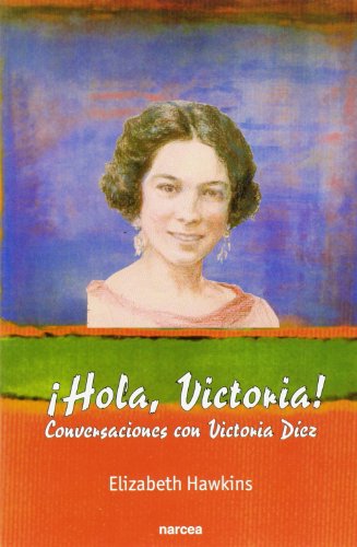 Hola, Victoria !: Conversaciones con Victoria Díez: 13 (Fuera de Colección)