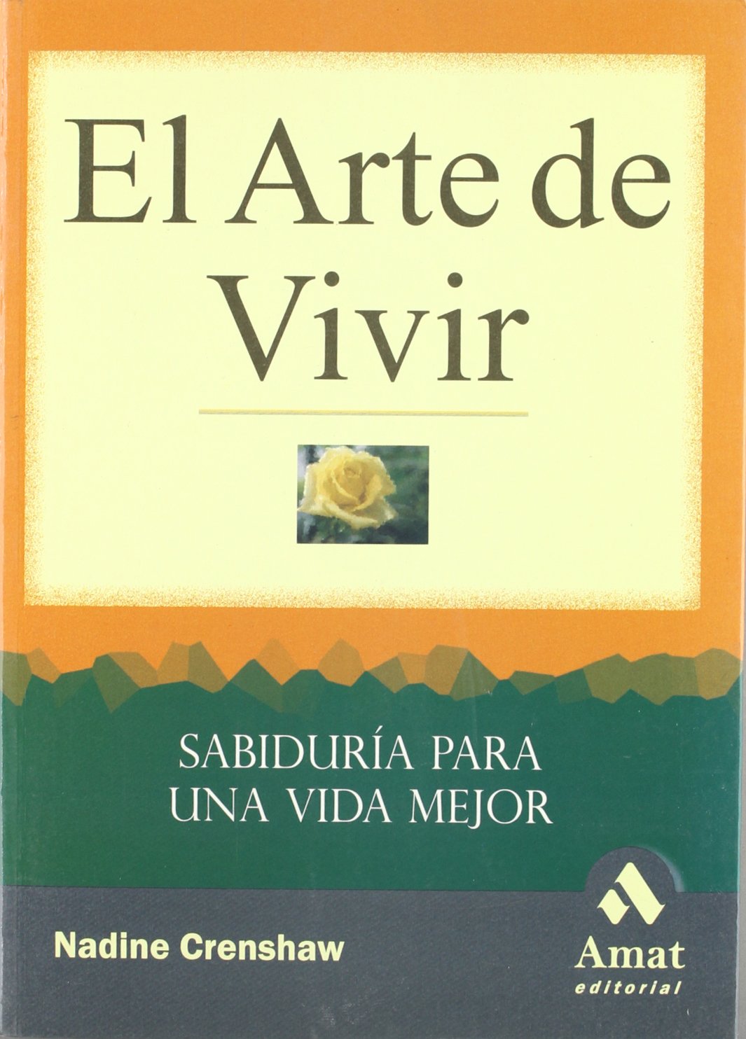 El Arte de Vivir: Sabiduria Para Una Vida Mejor (AUTOAYUDA)