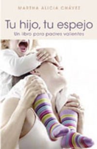 TU HIJO,TU ESPEJO (AUTOAYUDA Y SUPERACION)