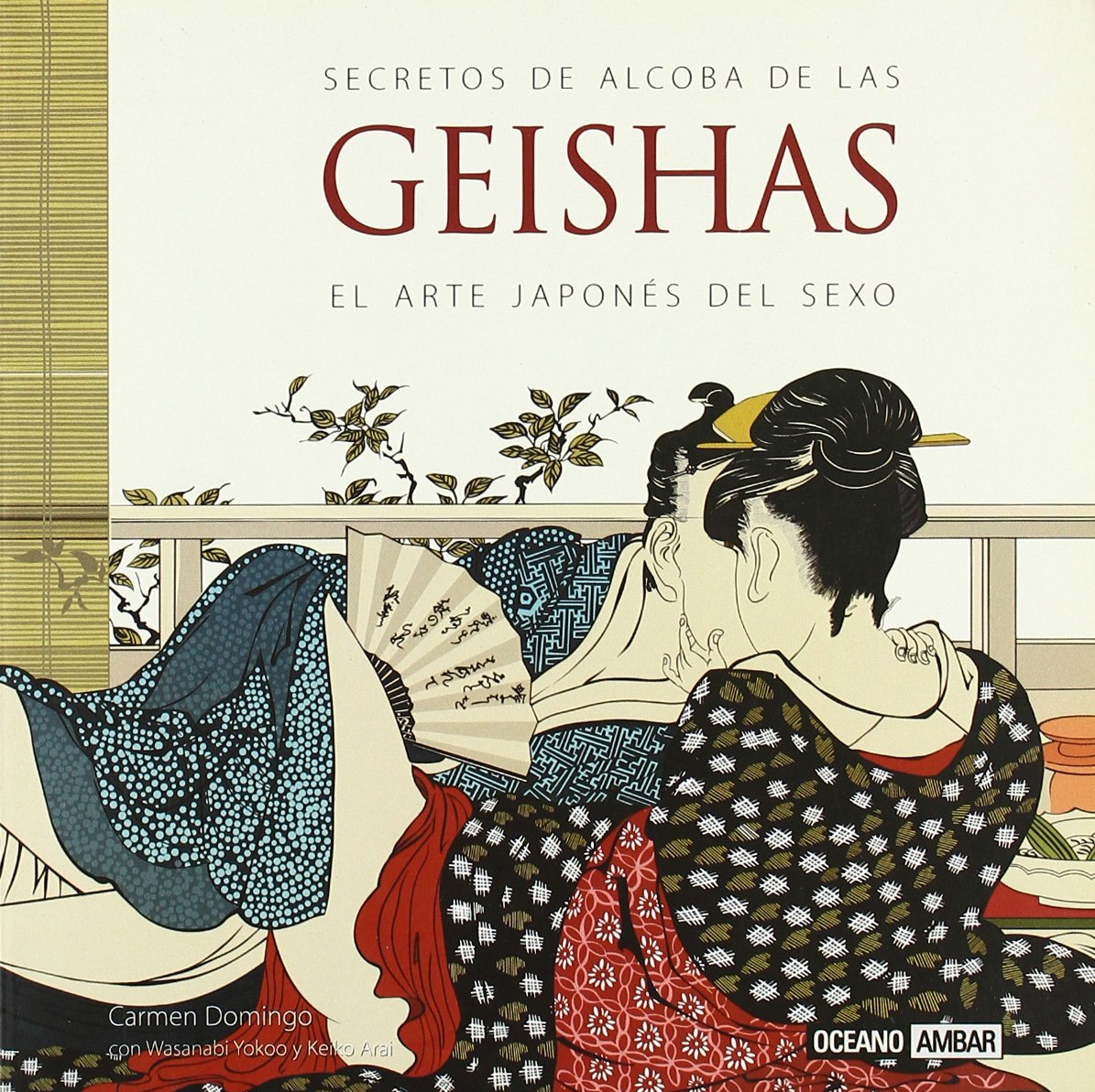 Secretos de alcoba de las geishas: Los tratados eróticos más antiguos de Asia (Inspiraciones)