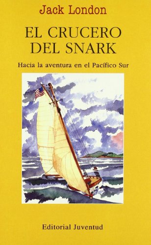 El crucero del Snark: Hacia la aventura en el pacifico sur (EN EL MAR Y LA MONTAÑA)