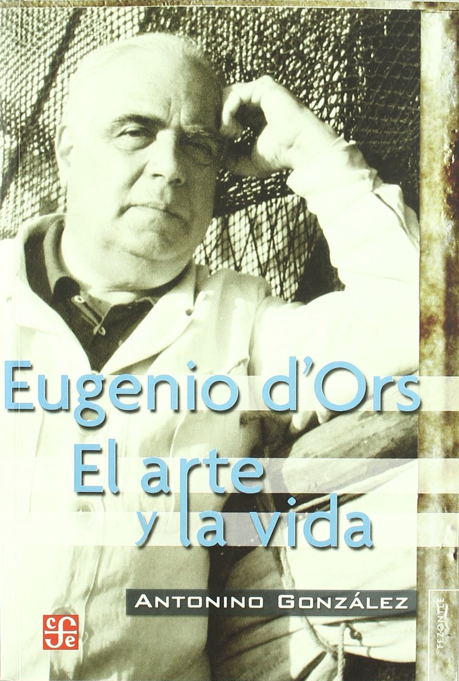 EUGENIO D'ORS-EL ARTE DE LA VIDA (Tezontle (fce))