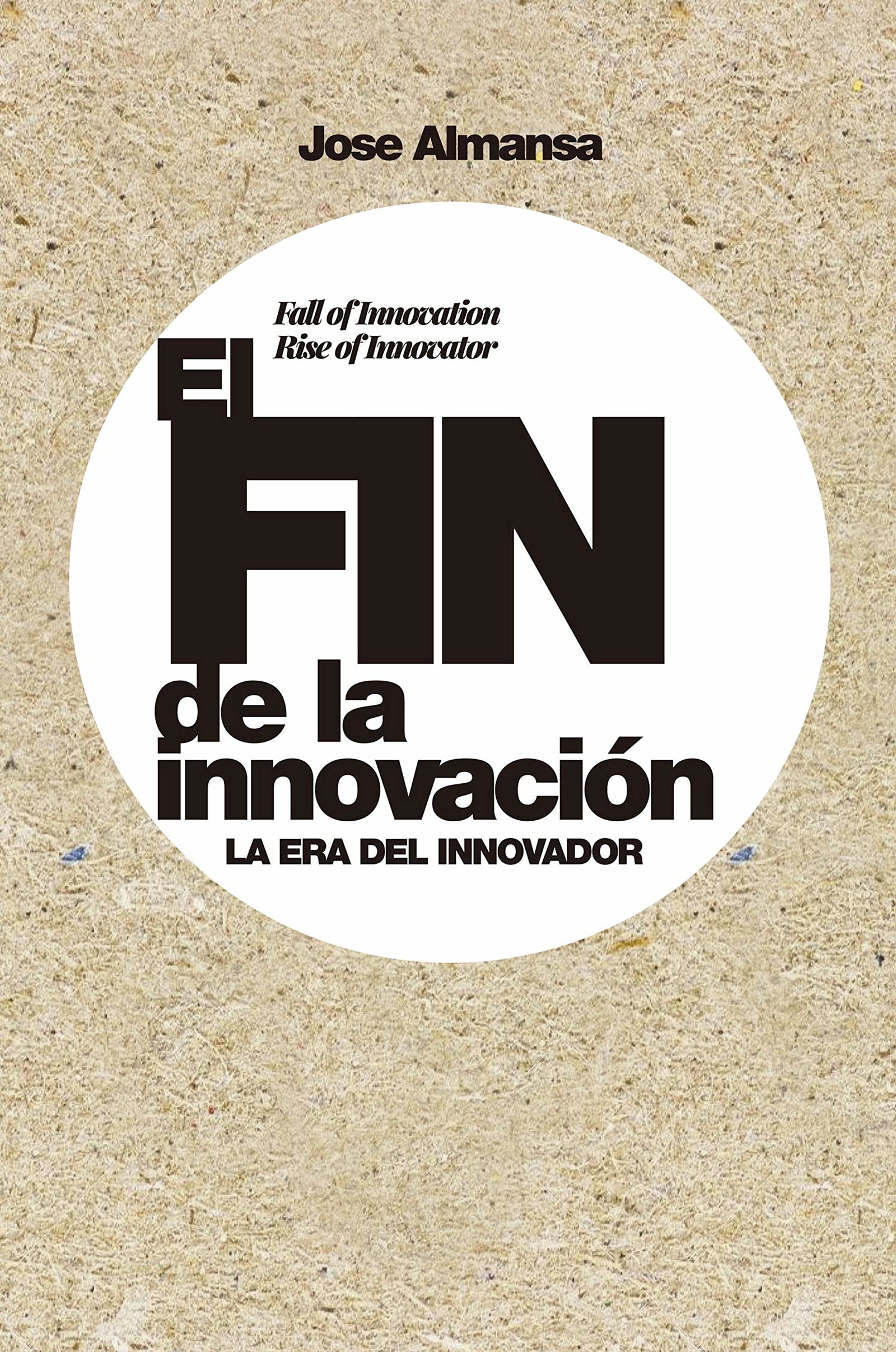 El fin de la innovación: La era del innovador (Gestión 2000)