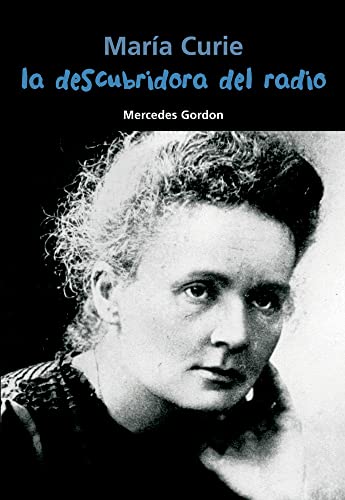 María Curie. La descubridora del radio: 5 (Biografía joven)