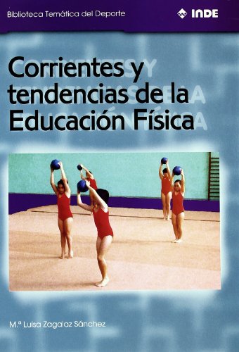 Corrientes y tendencias de la Educación Física: 571 (Biblioteca Temática del Deporte)