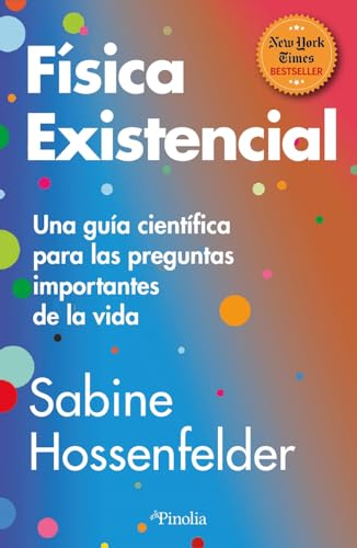 Física existencial: Una guía científica para las preguntas importantes de la vida (Divulgación científica)