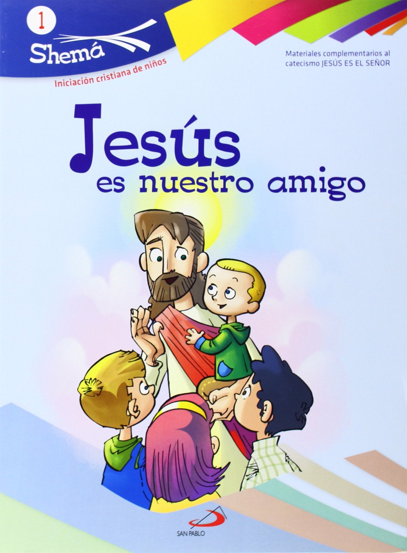 Jesús es nuestro amigo. Shema 1 (libro del niño).: Iniciación cristiana de niños