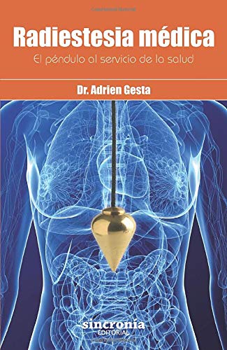 Radiestesia Médica: El péndulo al servicio de la salud. (SINCRONIA TERAPIA)