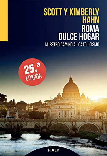 Roma, Dulce Hogar: Nuestro camino al catolicismo (Biografías y Testimonios)