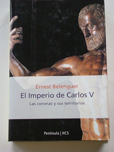 El Imperio de Carlos V: Las coronas y sus territorios (HISTORIA, CIENCIA Y SOCIEDAD)