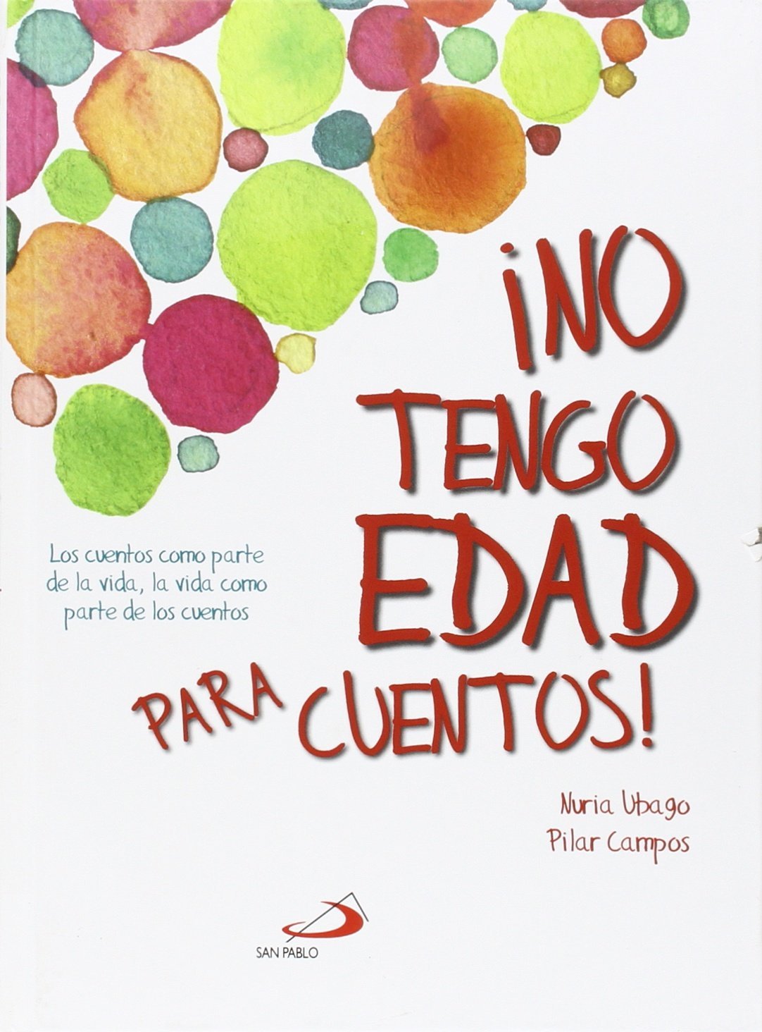 No tengo edad para cuentos: Los cuentos como parte de la vida, la vida como parte de los cuentos (Cuentos infantiles) - 9788428547215