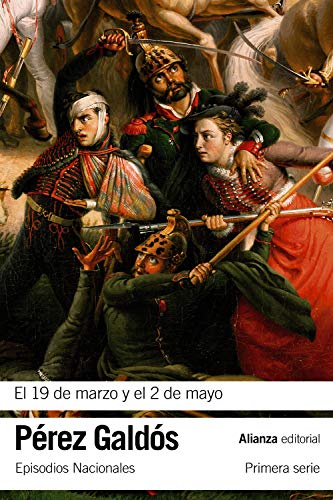 El 19 de marzo y el 2 de mayo: Episodios Nacionales, 3 / Primera serie (El libro de bolsillo - Bibliotecas de autor - Biblioteca Pérez Galdós - Episodios Nacionales)
