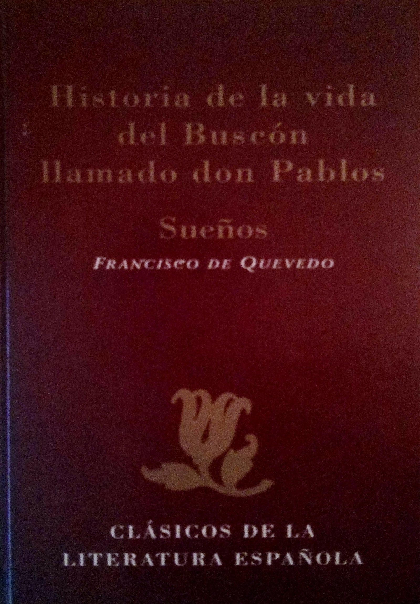 Historia de la vida del Buscón llamado Don Pablos ; Sueños