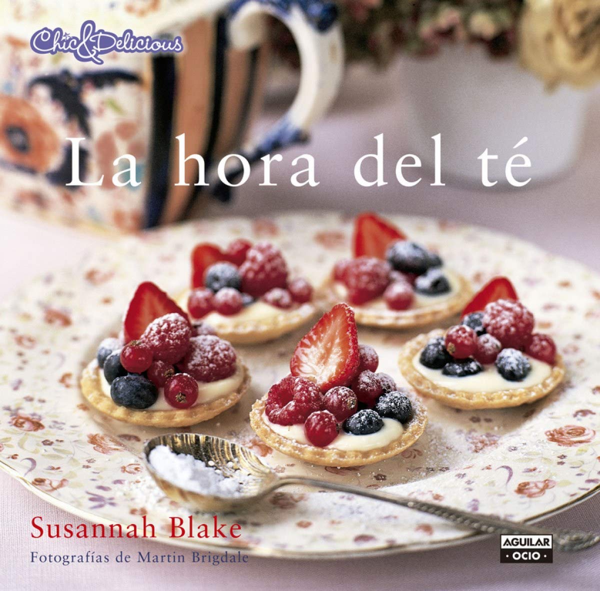 La hora del té (Chic & Delicious)