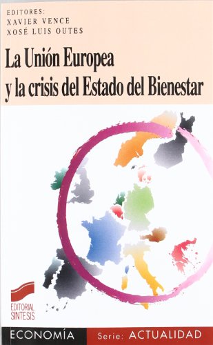 La Unión Europea y la crisis del estado del bienestar: 9 (Economía. Serie Actualidad)