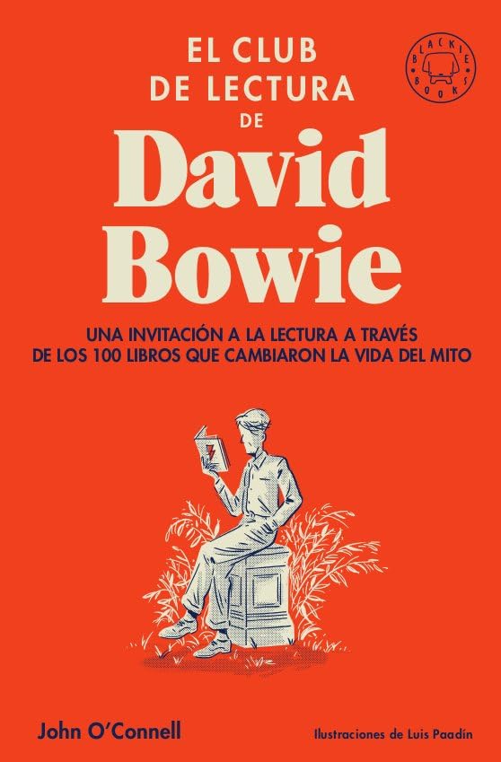 El club de lectura de David Bowie: Una invitación a la lectura a través de los 100 libros que cambiaron la vida del mito (BLACKIE BOOKS)