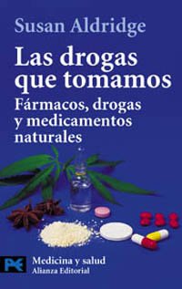 Las drogas que tomamos: Fármacos, drogas y medicamentos naturales (El Libro De Bolsillo - Ciencias)