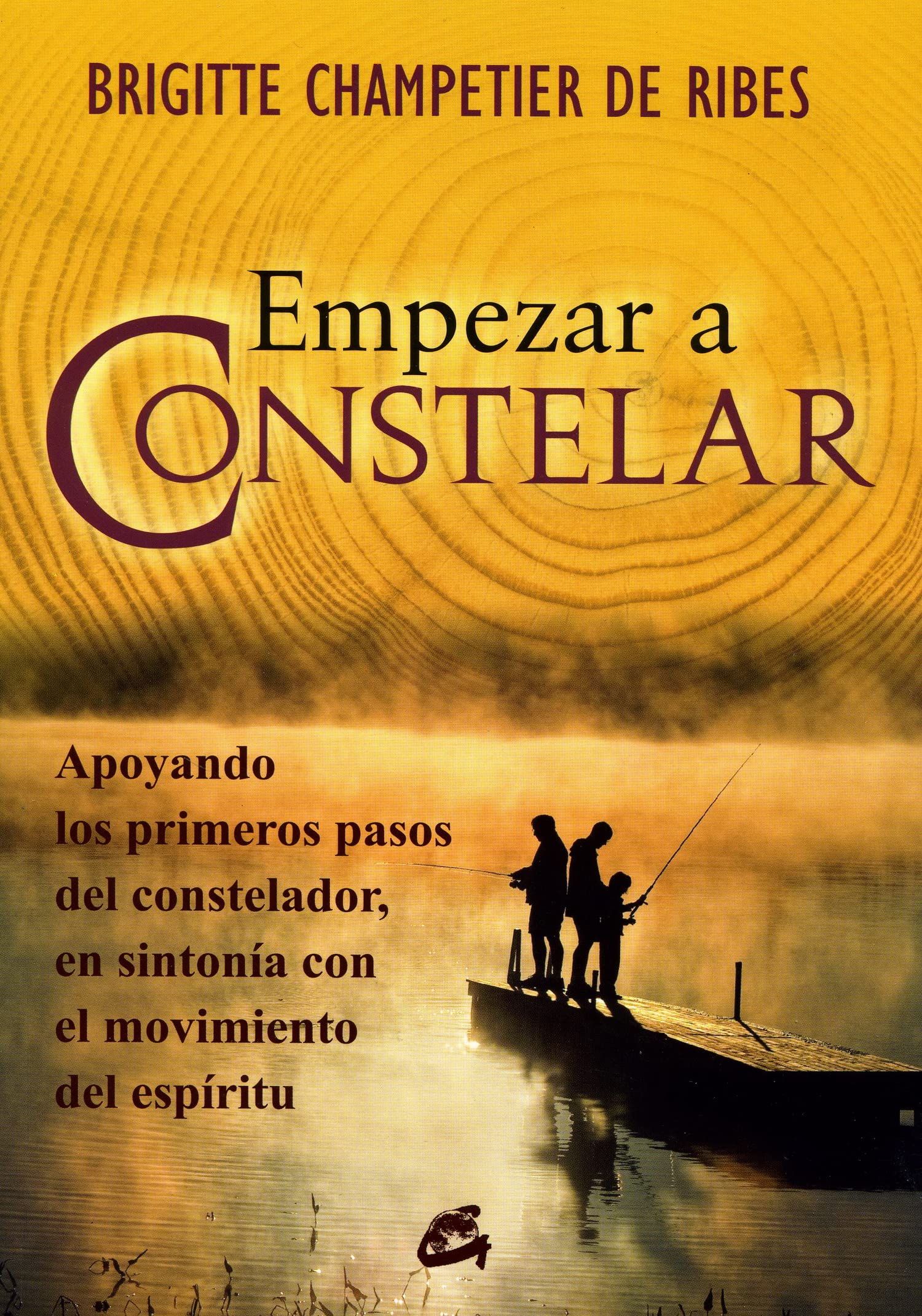 Empezar a Constelar: Apoyando los Primeros Pasos Del Constelador; En Sintonía Con el Movimiento Del Espíritu (Psicoemoción)