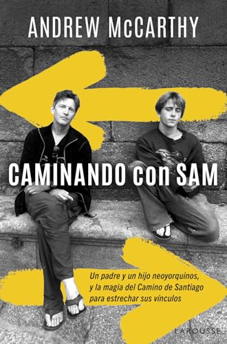 Caminando con Sam: Un padre y un hijo neoyorquinos y la magia del Camino de Santiago para estrechar sus vínculos (LAROUSSE - Libros Ilustrados/ Prácticos)