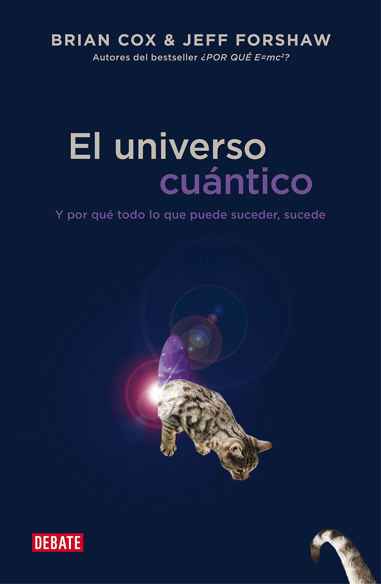 El universo cuántico: Y por qué todo lo que puede suceder, sucede (Ciencia y Tecnología)