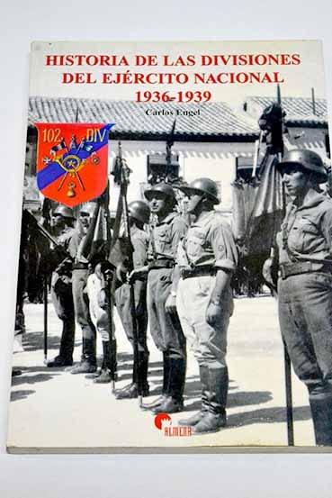 HISTORIA DE LAS DIVISIONES DEL EJERCITO NACIONAL 1936-1939 (SIN COLECCION)