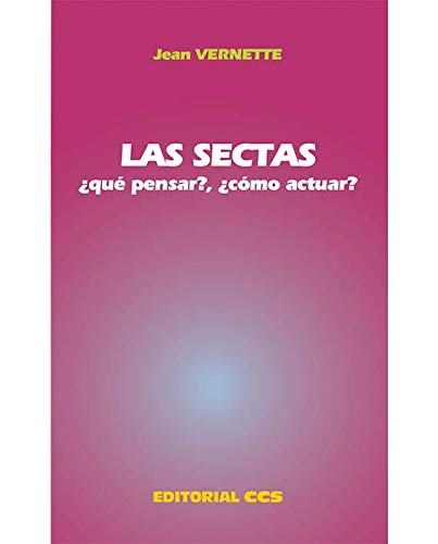 Las sectas: ¿Qué pensar?, ¿cómo actuar?