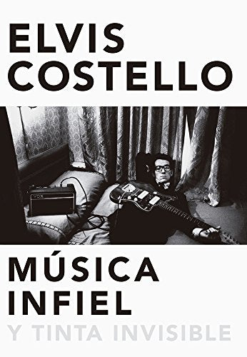 Música infiel y tinta invisible: Memorias de Elvis Costello (POP CULTURA POPULAR)