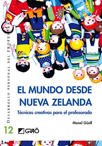 El Mundo Desde Nueva Zelanda: Técnicas creativas para el profesorado: 012 (Desarrollo personal del profesorado)