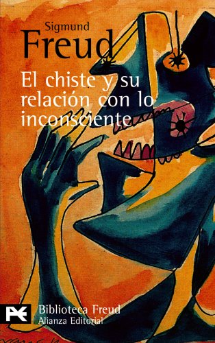 El chiste y su relación con lo inconsciente (El Libro De Bolsillo - Bibliotecas De Autor - Biblioteca Freud)