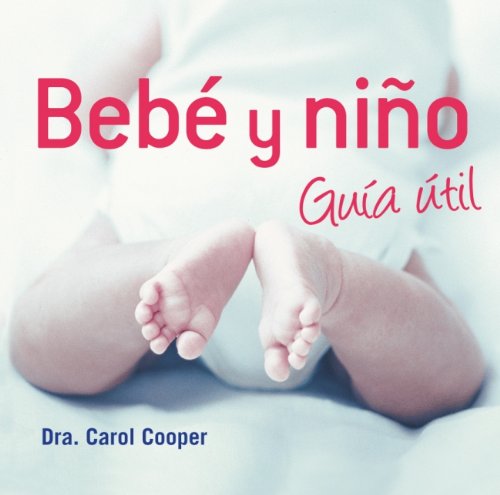 Bebé y niño. Guía útil (EMBARAZO, BEBE Y NIÑO)