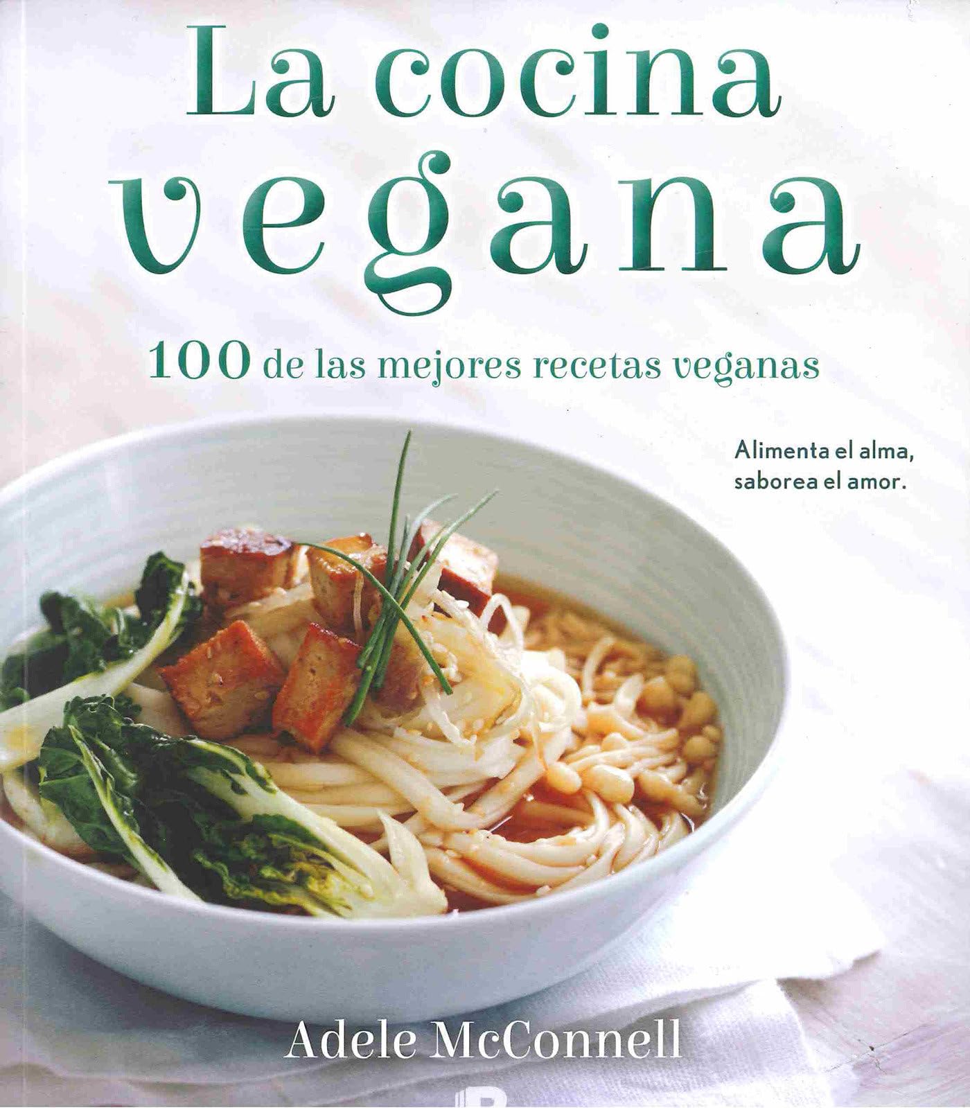 La cocina vegana: 100 De Las Mejores Recetas Veganas (No ficción)