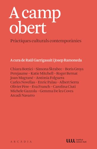 A CAMP OBERT: Pràctiques culturals contemporànies (Els llibres d'Arcàdia)