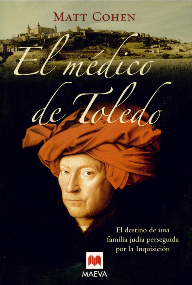 El médico de Toledo: El destino de una familia judía perseguida por la Inquisición. (Novela histórica)