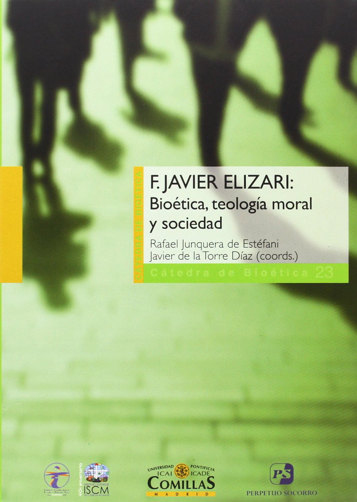 F. Javier Elizari: bioética, teología moral y sociedad: 23 (Cátedra de Bioética)