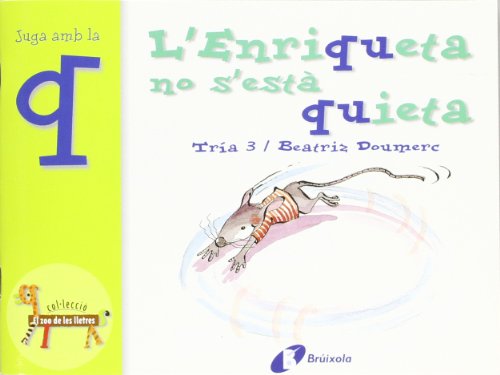 L'Enriqueta no s'està quieta (q): Juga amb la q (Catalá - A PARTIR DE 3 ANYS - LLIBRES DIDÀCTICS - Zoo de les lletres)