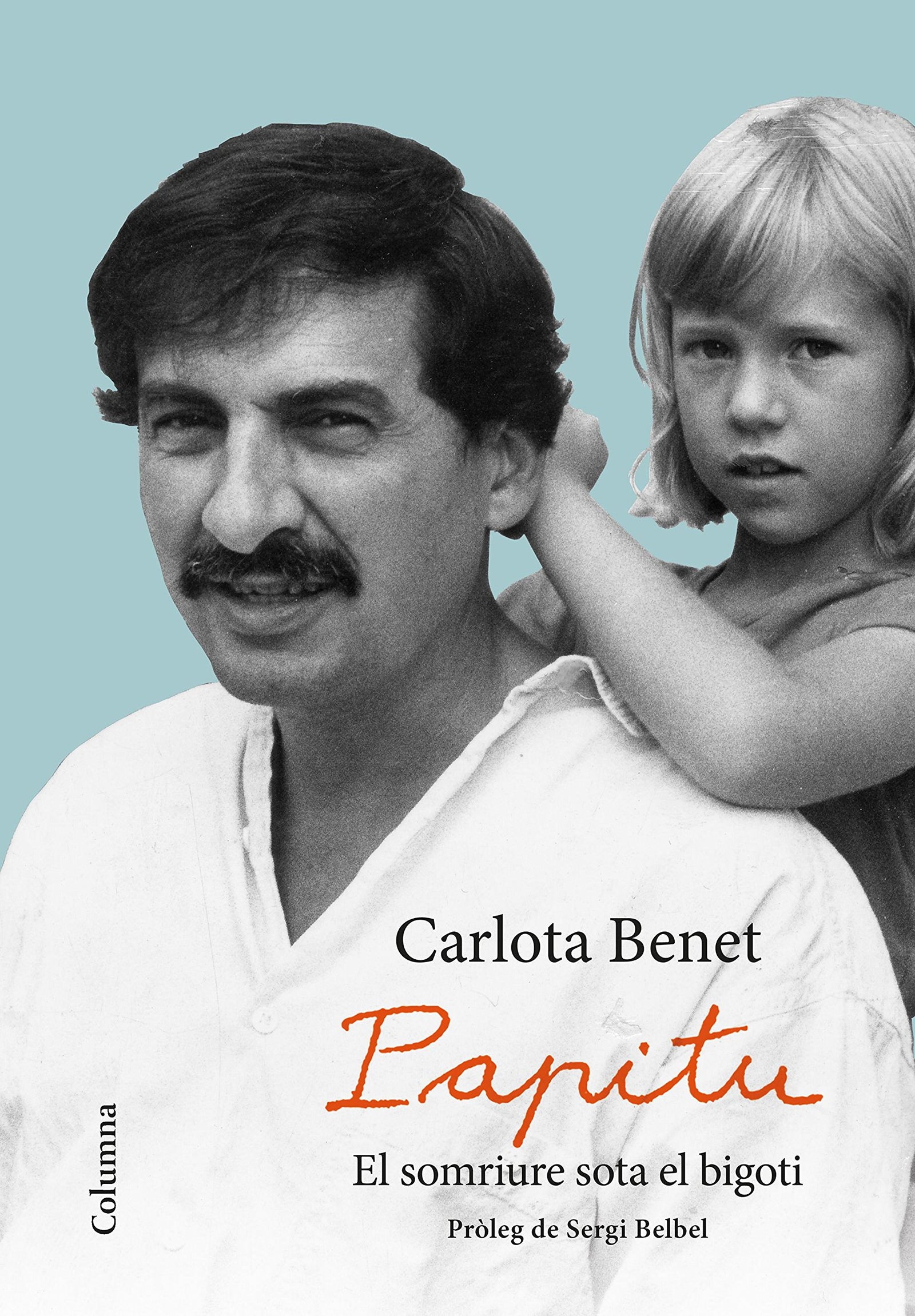 Papitu. El somriure sota el bigoti: Pròleg de Sergi Belbel (NO FICCIÓ COLUMNA)