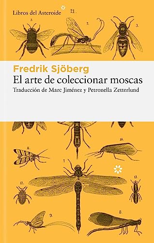 El arte de coleccionar moscas: 305 (Libros del Asteroide)
